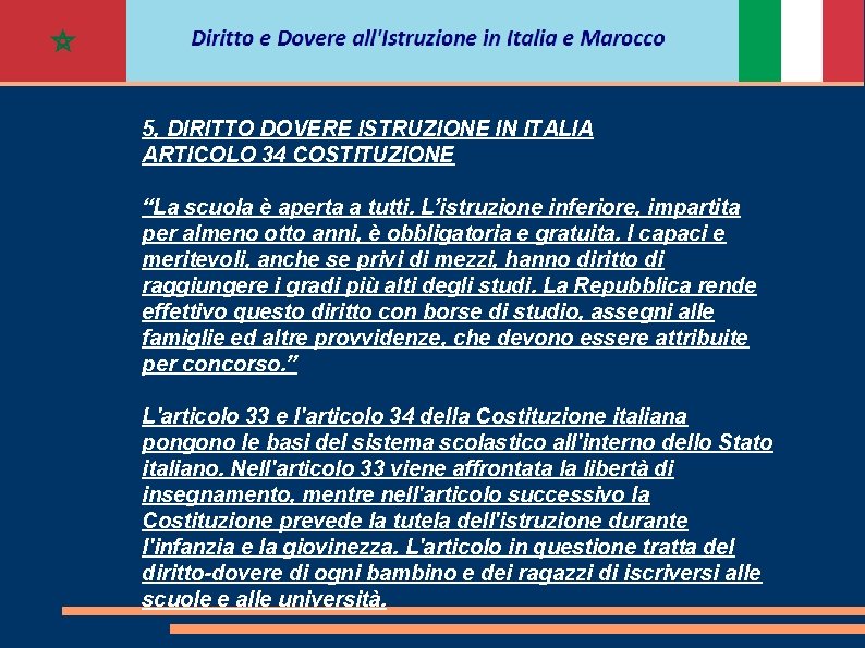5, DIRITTO DOVERE ISTRUZIONE IN ITALIA ARTICOLO 34 COSTITUZIONE “La scuola è aperta a