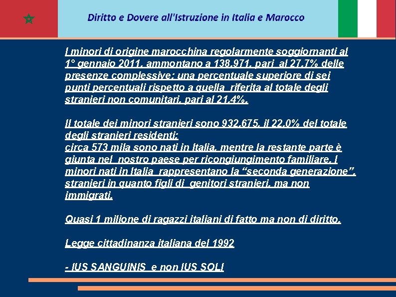 MINORI MAROCCHINI IN ITALIA I minori di origine marocchina regolarmente soggiornanti al 1° gennaio