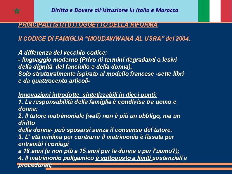 PRINCIPALI ISTITUTI OGGETTO DELLA RIFORMA Il CODICE DI FAMIGLIA “MOUDAWWANA AL USRA” del 2004.