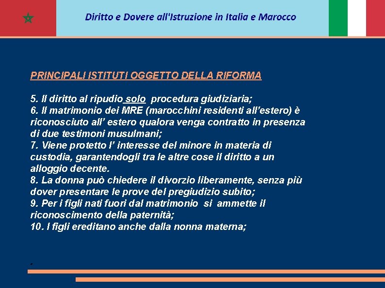 PRINCIPALI ISTITUTI OGGETTO DELLA RIFORMA 5. Il diritto al ripudio solo procedura giudiziaria; 6.