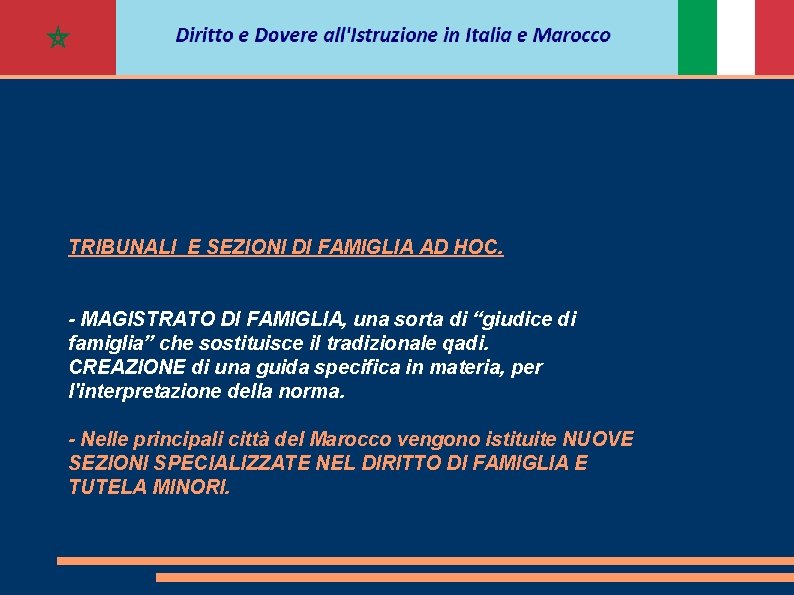 TRIBUNALI E SEZIONI DI FAMIGLIA AD HOC. - MAGISTRATO DI FAMIGLIA, una sorta di