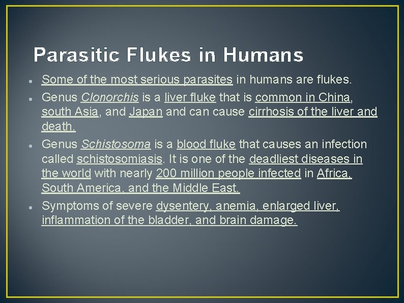 Parasitic Flukes in Humans Some of the most serious parasites in humans are flukes.