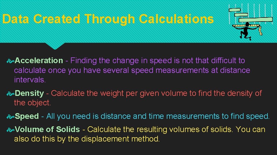 Data Created Through Calculations Acceleration - Finding the change in speed is not that