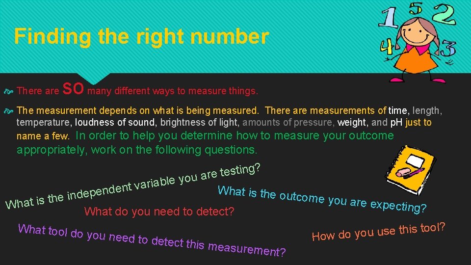 Finding the right number There are so many different ways to measure things. The