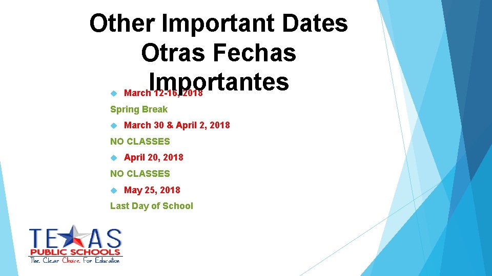 Other Important Dates Otras Fechas Importantes March 12 -16, 2018 Spring Break March 30