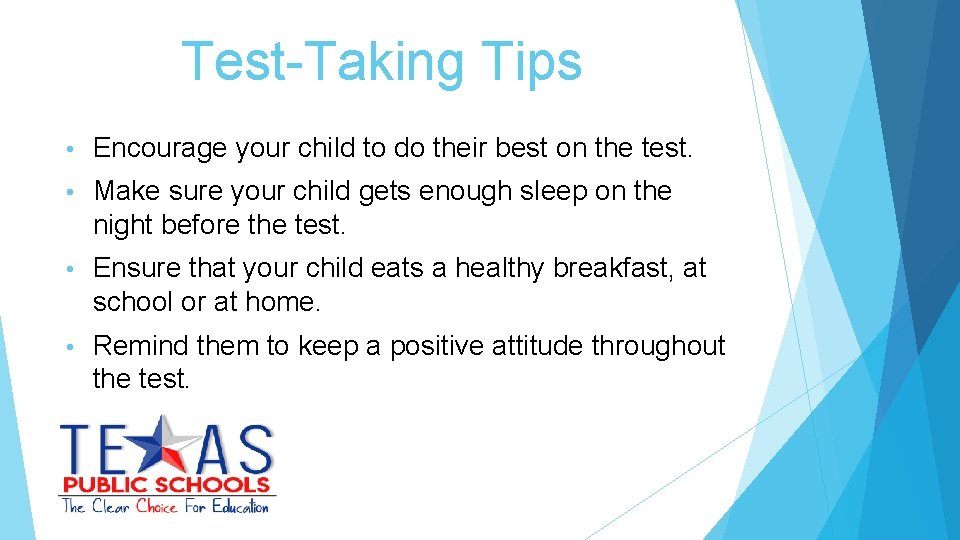 Test-Taking Tips • Encourage your child to do their best on the test. •