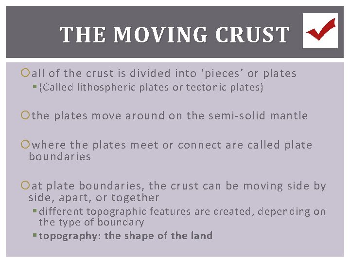 THE MOVING CRUST all of the crust is divided into ‘pieces’ or plates §