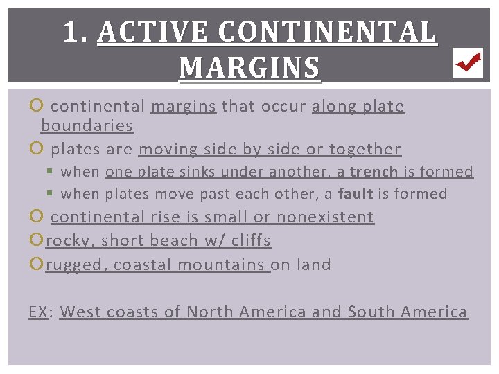 1. ACTIVE CONTINENTAL MARGINS continental margins that occur along plate boundaries plates are moving