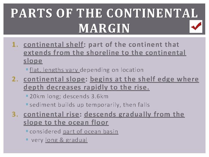 PARTS OF THE CONTINENTAL MARGIN 1. continental shelf: part of the continent that extends