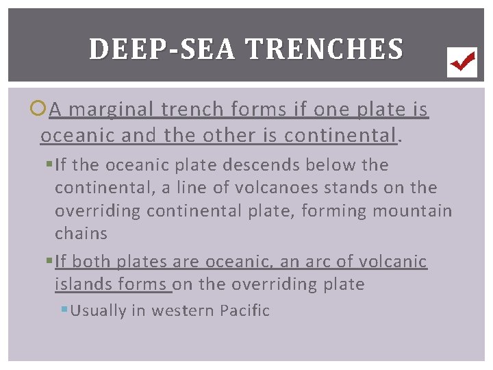 DEEP-SEA TRENCHES A marginal trench forms if one plate is oceanic and the other