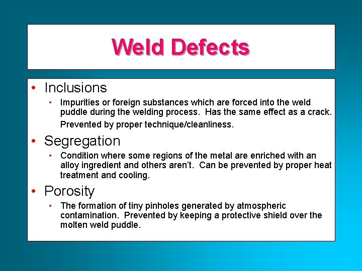 Weld Defects • Inclusions • Impurities or foreign substances which are forced into the