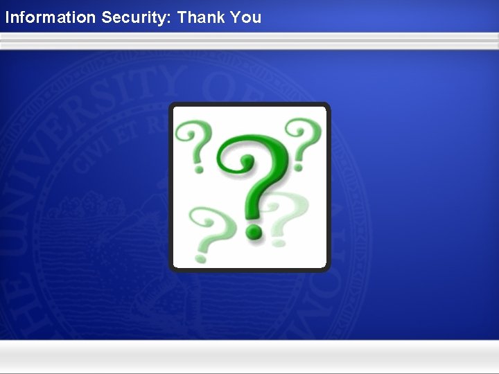 Information Security: Thank You 