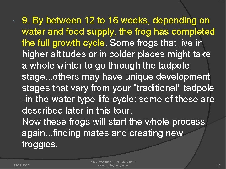 9. By between 12 to 16 weeks, depending on water and food supply, 9. By between 12 to 16 weeks, depending on water and food supply,