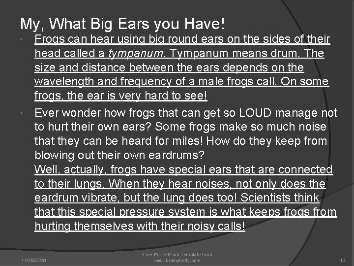 My, What Big Ears you Have! Frogs can hear using big round ears on My, What Big Ears you Have! Frogs can hear using big round ears on