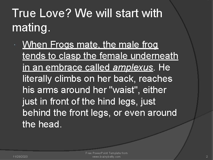 True Love? We will start with mating. When Frogs mate, the male frog tends True Love? We will start with mating. When Frogs mate, the male frog tends