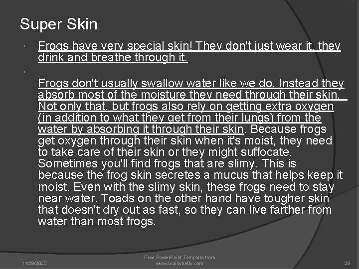 Super Skin Frogs have very special skin! They don't just wear it, they drink Super Skin Frogs have very special skin! They don't just wear it, they drink