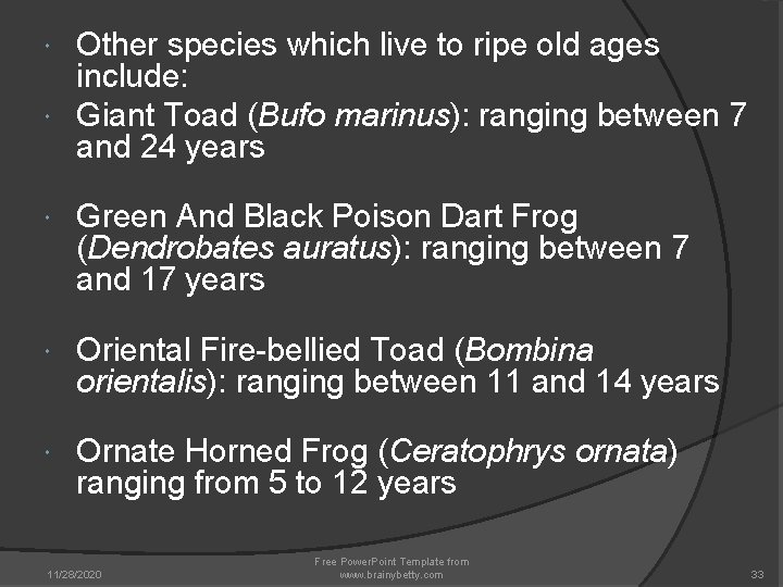 Other species which live to ripe old ages include: Giant Toad (Bufo marinus): ranging Other species which live to ripe old ages include: Giant Toad (Bufo marinus): ranging