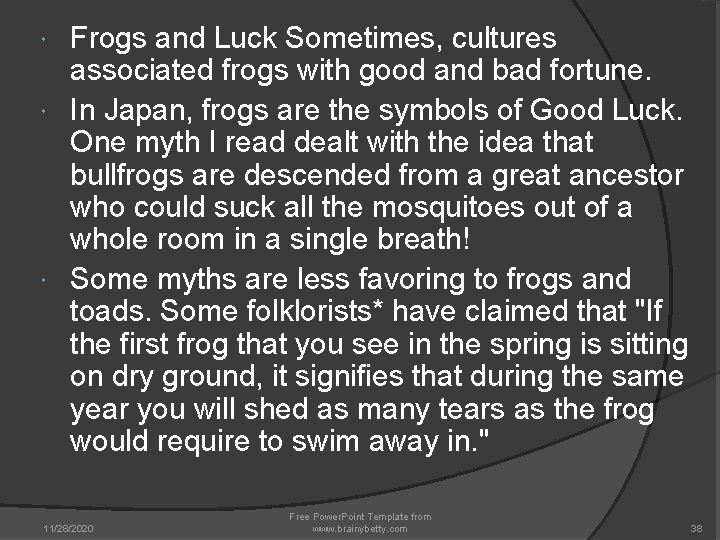 Frogs and Luck Sometimes, cultures associated frogs with good and bad fortune. In Japan, Frogs and Luck Sometimes, cultures associated frogs with good and bad fortune. In Japan,