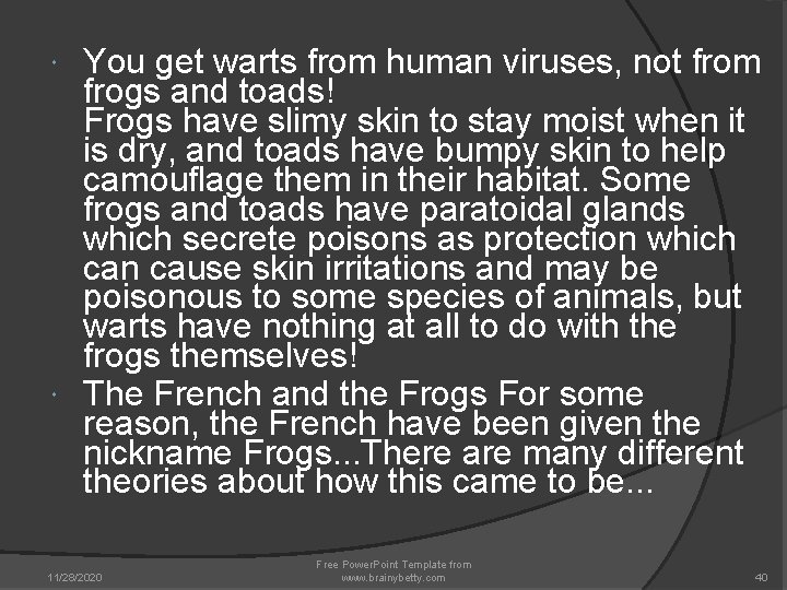 You get warts from human viruses, not from frogs and toads! Frogs have slimy You get warts from human viruses, not from frogs and toads! Frogs have slimy