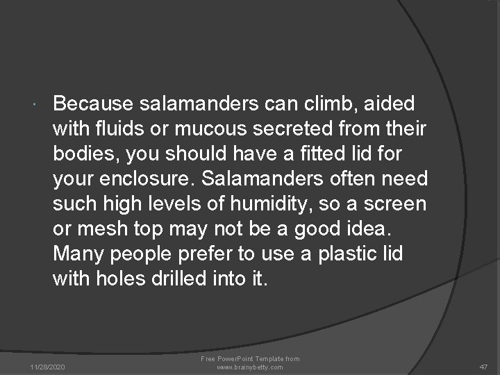 Because salamanders can climb, aided with fluids or mucous secreted from their bodies, Because salamanders can climb, aided with fluids or mucous secreted from their bodies,