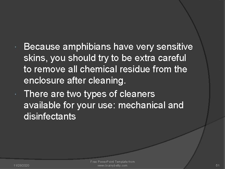 Because amphibians have very sensitive skins, you should try to be extra careful to Because amphibians have very sensitive skins, you should try to be extra careful to