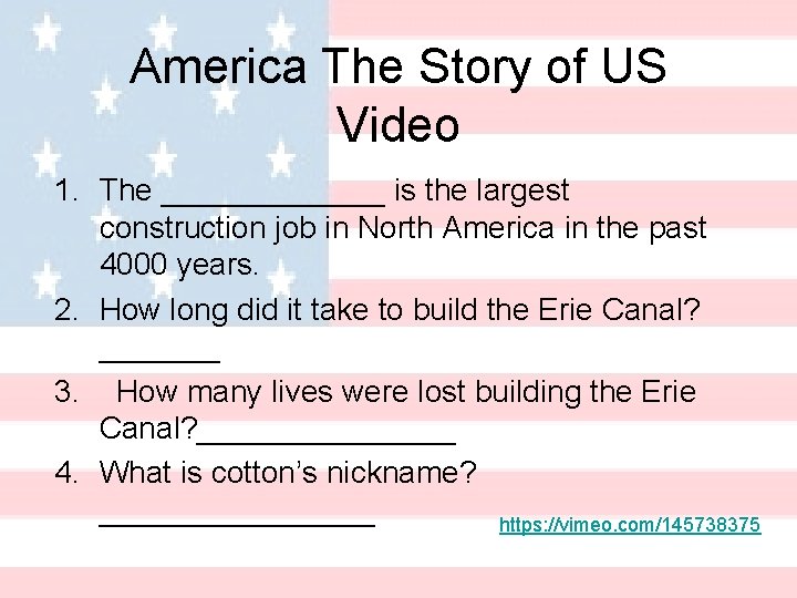 America The Story of US Video 1. The _______ is the largest construction job