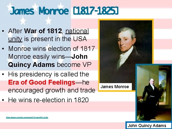 James Monroe [1817 -1825] • After War of 1812, national unity is present in