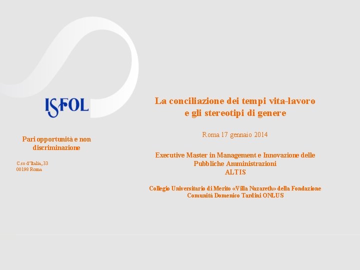 La conciliazione dei tempi vita-lavoro e gli stereotipi di genere Pari opportunità e non