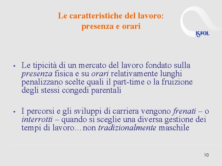 Le caratteristiche del lavoro: presenza e orari • Le tipicità di un mercato del