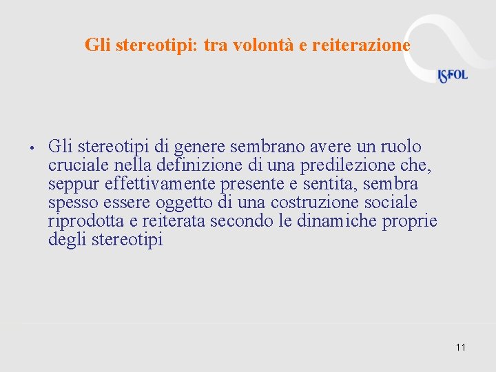 Gli stereotipi: tra volontà e reiterazione • Gli stereotipi di genere sembrano avere un