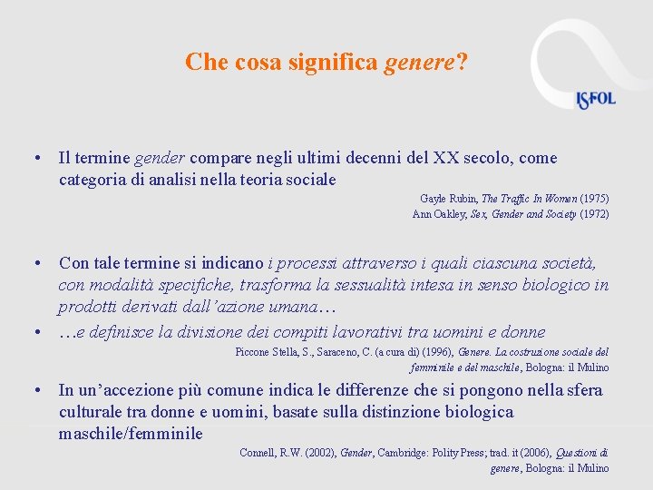 Che cosa significa genere? • Il termine gender compare negli ultimi decenni del XX