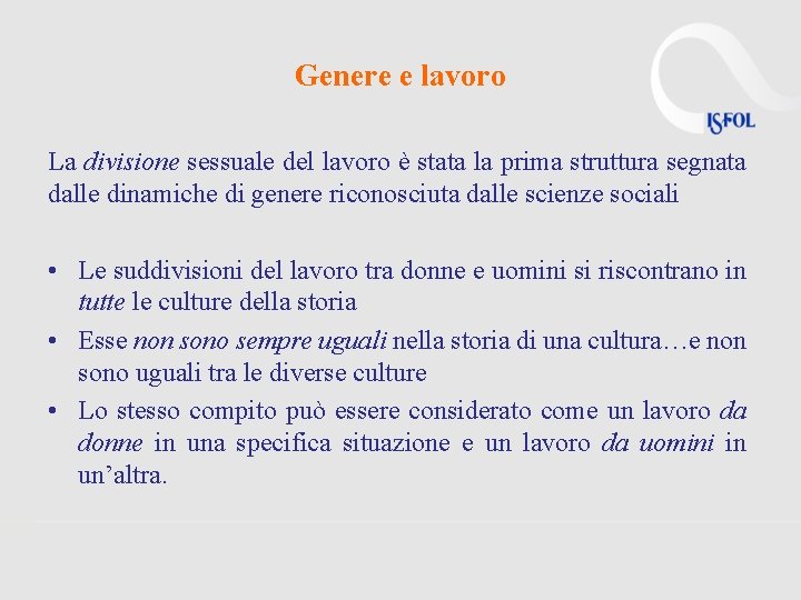 Genere e lavoro La divisione sessuale del lavoro è stata la prima struttura segnata