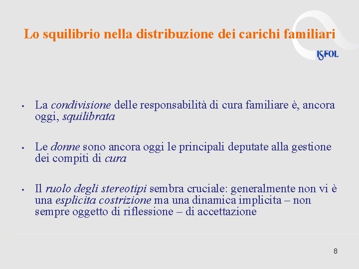 Lo squilibrio nella distribuzione dei carichi familiari • La condivisione delle responsabilità di cura