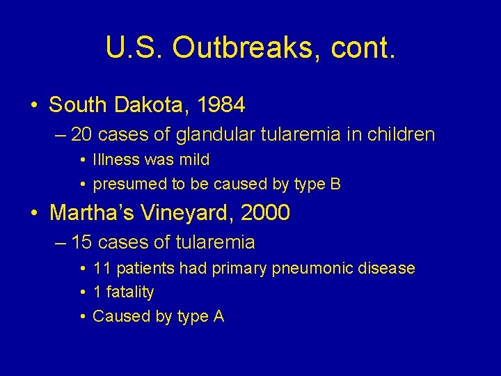 U. S. Outbreaks, cont. • South Dakota, 1984 – 20 cases of glandular tularemia U. S. Outbreaks, cont. • South Dakota, 1984 – 20 cases of glandular tularemia