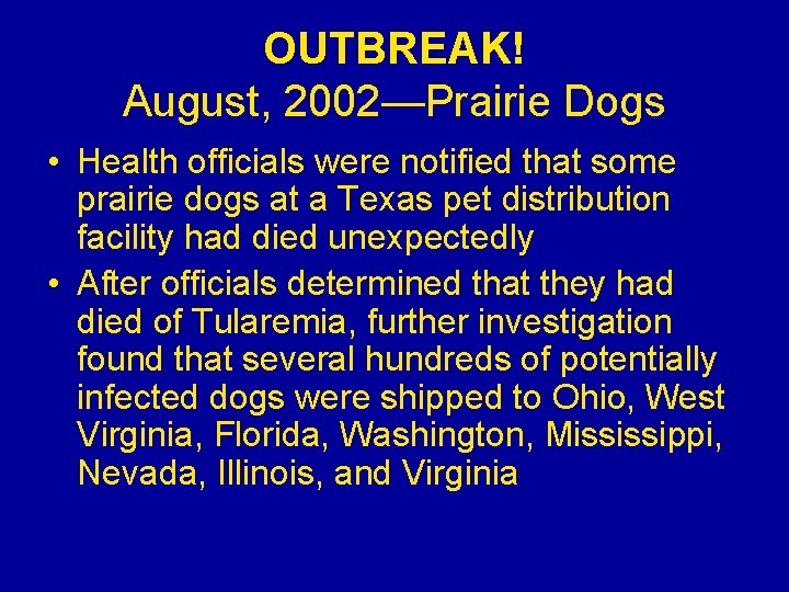 OUTBREAK! August, 2002—Prairie Dogs • Health officials were notified that some prairie dogs at OUTBREAK! August, 2002—Prairie Dogs • Health officials were notified that some prairie dogs at