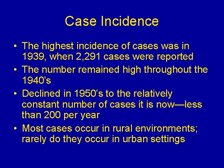 Case Incidence • The highest incidence of cases was in 1939, when 2, 291 Case Incidence • The highest incidence of cases was in 1939, when 2, 291