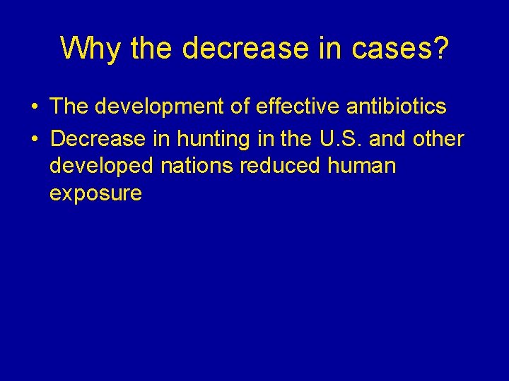 Why the decrease in cases? • The development of effective antibiotics • Decrease in Why the decrease in cases? • The development of effective antibiotics • Decrease in