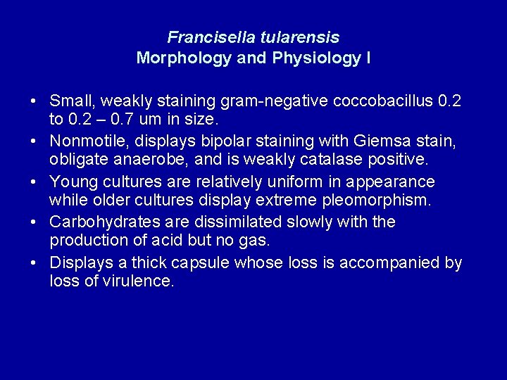 Francisella tularensis Morphology and Physiology I • Small, weakly staining gram-negative coccobacillus 0. 2 Francisella tularensis Morphology and Physiology I • Small, weakly staining gram-negative coccobacillus 0. 2