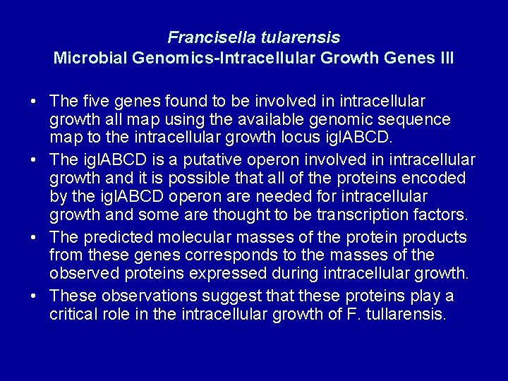 Francisella tularensis Microbial Genomics-Intracellular Growth Genes III • The five genes found to be Francisella tularensis Microbial Genomics-Intracellular Growth Genes III • The five genes found to be