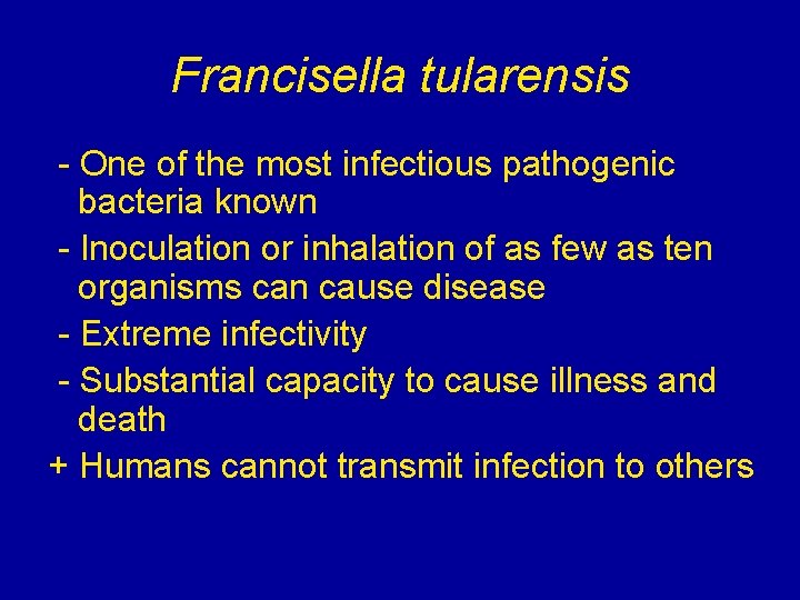 Francisella tularensis - One of the most infectious pathogenic bacteria known - Inoculation or Francisella tularensis - One of the most infectious pathogenic bacteria known - Inoculation or