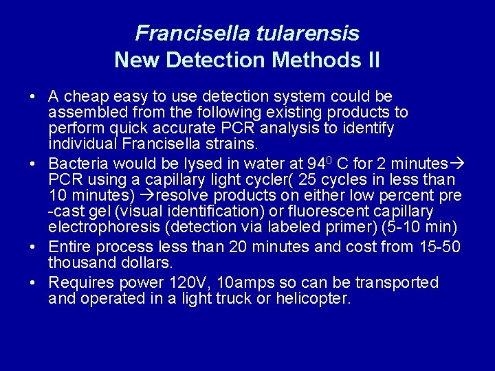 Francisella tularensis New Detection Methods II • A cheap easy to use detection system Francisella tularensis New Detection Methods II • A cheap easy to use detection system