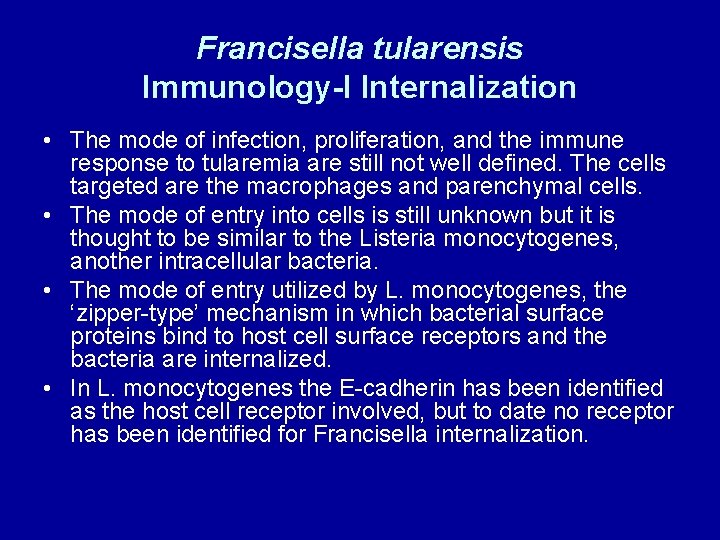 Francisella tularensis Immunology-I Internalization • The mode of infection, proliferation, and the immune response Francisella tularensis Immunology-I Internalization • The mode of infection, proliferation, and the immune response