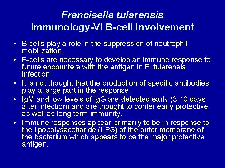 Francisella tularensis Immunology-VI B-cell Involvement • B-cells play a role in the suppression of Francisella tularensis Immunology-VI B-cell Involvement • B-cells play a role in the suppression of