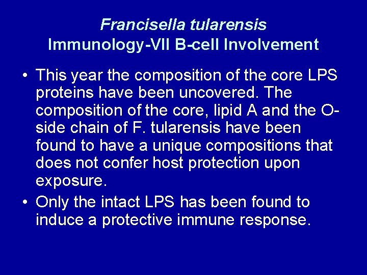 Francisella tularensis Immunology-VII B-cell Involvement • This year the composition of the core LPS Francisella tularensis Immunology-VII B-cell Involvement • This year the composition of the core LPS