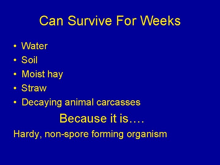 Can Survive For Weeks • • • Water Soil Moist hay Straw Decaying animal Can Survive For Weeks • • • Water Soil Moist hay Straw Decaying animal