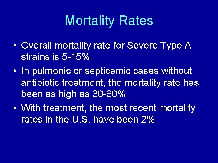 Mortality Rates • Overall mortality rate for Severe Type A strains is 5 -15% Mortality Rates • Overall mortality rate for Severe Type A strains is 5 -15%