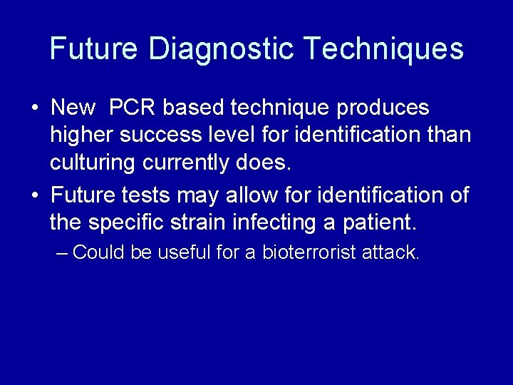 Future Diagnostic Techniques • New PCR based technique produces higher success level for identification Future Diagnostic Techniques • New PCR based technique produces higher success level for identification