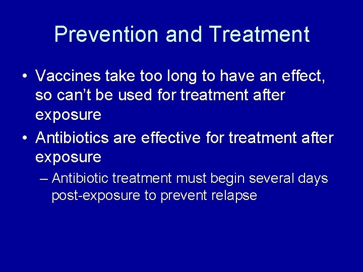 Prevention and Treatment • Vaccines take too long to have an effect, so can’t Prevention and Treatment • Vaccines take too long to have an effect, so can’t