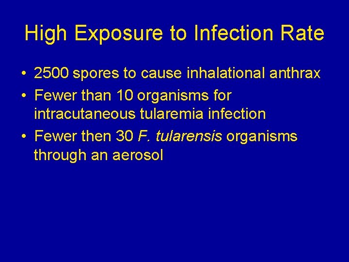 High Exposure to Infection Rate • 2500 spores to cause inhalational anthrax • Fewer High Exposure to Infection Rate • 2500 spores to cause inhalational anthrax • Fewer