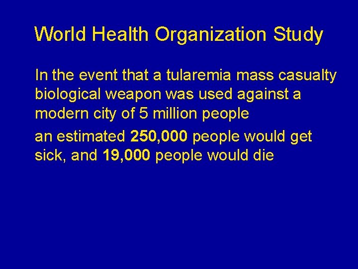 World Health Organization Study In the event that a tularemia mass casualty biological weapon World Health Organization Study In the event that a tularemia mass casualty biological weapon